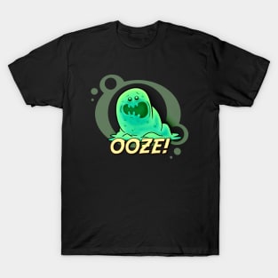 Ooze! T-Shirt